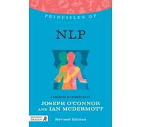 Principles of NLP : What it is, how it works, and what it can do for you