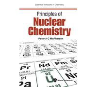 Principles Of Nuclear Chemistry