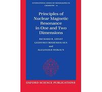 Principles of Nuclear Magnetic Resonance in One and Two Dimensions (International Series of Monographs on Chemistry): 14