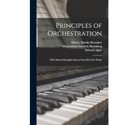 Principles of Orchestration: With Musical Examples Drawn From his own Works