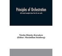 Principles of orchestration: with musical examples drawn from his own works
