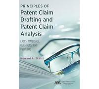 Principles of Patent Claim Drafting and Patent Claim Analysis: Cases, Material, Questions, and Problems