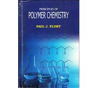 Principles of Polymer Chemistry (The George Fisher Baker Non-Resident Lectureship in Chemistry at Cornell University)