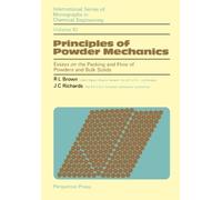 Principles of Powder Mechanics: Essays on the Packing and Flow of Powders and Bulk Solids