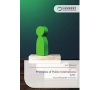 Principles of Public International Law: From Westphalia to the ICC