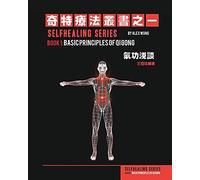 Principles of Qi Gong: ENGLISH Edition: Selfhealing Series. Basic Principles of Qi Gong.