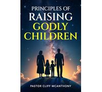 Principles of Raising Godly Children