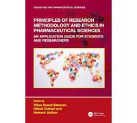 Principles of Research Methodology and Ethics in Pharmaceutical Sciences: An Application Guide for Students and Researchers (Drugs and the Pharmaceutical Sciences)