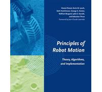 Principles of Robot Motion - Theory, Algorithms and Implementation (OIP) (Intelligent Robotics and Autonomous Agents series)