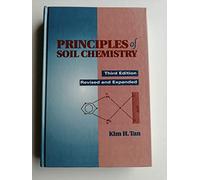 Principles of Soil Chemistry, Third Edition,: Synthesis, Properties, and Modeling (Books in Soils, Plants, and the Environment)
