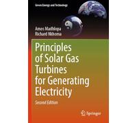 Principles of Solar Gas Turbines for Generating Electricity (Green Energy and Technology)