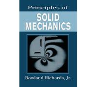 Principles of Solid Mechanics (Mechanical and Aerospace Engineering Series)