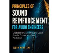 Principles Of Sound Reinforcement For Audio Engineers: Loudspeakers, Acoustics, and Signal Flow for Concert and Event Production.