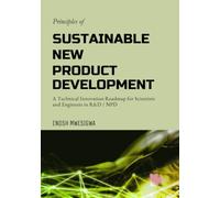Principles of Sustainable New Product Development: A Technical Innovation Roadmap for Scientists and Engineers in R&D / NPD