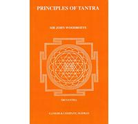 Principles Of Tantra ( 2 vol. set ) [Paperback] [Jan 01, 2016] Sir John Woodroffe and Arthur Avalon
