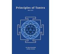 Principles of Tantra: Part 1 and 2 bound together (Revised, newly composed text edition) | Sir John Woodroffe | 2 Parts bound in 1