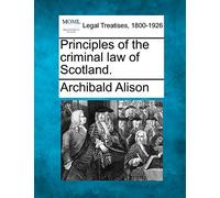 Principles of the criminal law of Scotland.