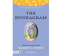 Principles of the Enneagram: What it is, how it works, and what it can do for you Second Edition (Discovering Holistic Health)