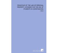 Principles of the Law of Personal Property, Intended for the Use of Students in Conveyancing: -1855