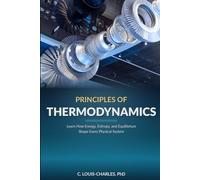Principles of Thermodynamics: Learn How Energy, Entropy, and Equilibrium shape Every Physical System (Understanding Thermodynamics)