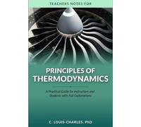 Principles of Thermodynamics - Teachers Notes: A Practical Guide for Instructors and Students with Full Explanations - Needs Base Book (Understanding Thermodynamics)