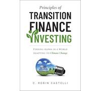 Principles of Transition Finance Investing : Systematic Portfolio Building in The Era of Climate Change