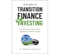 Principles of Transition Finance Investing : Finding Alpha in a World Adapting to Climate Change