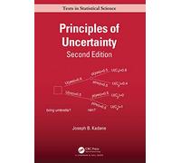 Principles of Uncertainty (Chapman & Hall/CRC Texts in Statistical Science)