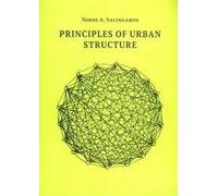Principles of Urban Structure- With Contributions by L. Andrew Coward and Bruce J. West Chapter-introductions by Arthur van BilsenBY NIKOS A. SALINGAROS + Free 5 Gomati Chakra