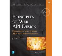 Principles of Web API Design : Delivering Value with APIs and Microservices