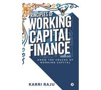 Principles of Working Capital Finance: Know the Crucks of Working Capital