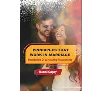 Principles That Work In Marriage: Foundation Of A Healthy Relationship