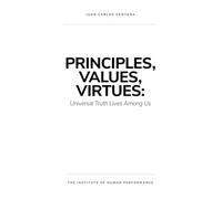 PRINCIPLES, VALUES, VIRTUES: Universal Truth Lives Among Us