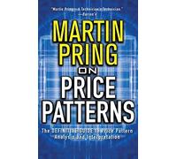 Pring on Price Patterns: The Definitive Guide to Price Pattern Analysis and Intrepretation