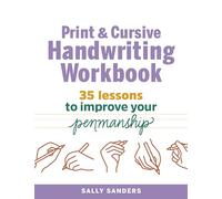 Print and Cursive Handwriting Workbook: 35 Lessons to Improve Your Penmanship