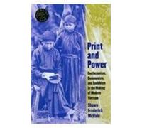 Print and Power: Confucianism, Communism & Buddhism in the Making of Modern Vietnam