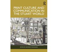 Print Culture and Communication in the Stuart World