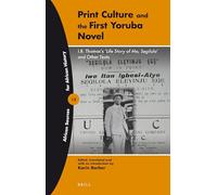 Print Culture and the First Yoruba Novel: I.B. Thomas's 'Life Story of Me, Segilola' and Other Texts: 12 (African Sources for African History)