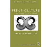 Print Culture: From Steam Press to Ebook (Directions in Cultural History)