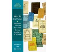 Print for the Pocket : Circulation, Scale, and Nineteenth-Century Imaginaries of the Book