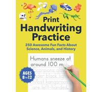 Print Handwriting Practice for Kids 8-12 : 250 Awesome Fun Facts about Science, Animals, and History