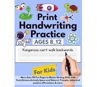 Print Handwriting Practice Workbook for Kids 8-12: Over 100 fun facts, positive affirmations, jokes, and writing prompts & More , 8.5x11 inches
