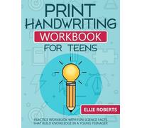 Print Handwriting Workbook for Teens: Practice Workbook with Fun Science Facts that Build Knowledge in a Young Teenager