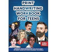 Print Handwriting Workbook for Teens: Improve your Penmanship with Facts about 52 Great Scientists who Changed the World