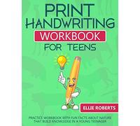 Print Handwriting Workbook for Teens: Practice Workbook with Fun Facts about Nature that Build Knowledge in a Young Teenager