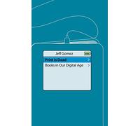 Print Is Dead: Books in our Digital Age