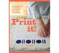Print it!: 25 projects using hand-printing techniques for fabric, paper and upcycling