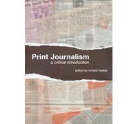 Print Journalism: A Critical Introduction