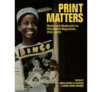 Print Matters : Media and Modernity in Illustrated Magazines, 1910-1970
