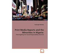 Print Media Reports and the Minorities in Nigeria:: Interrogating the Social Responsibility Doctrine